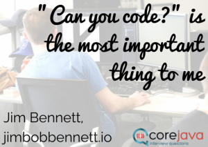 “Can you code?” is the most important thing to me